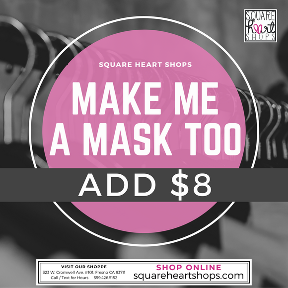 Make Me a Mask Too +$8