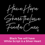 Hope Love Cure Script Tee - Black Frost